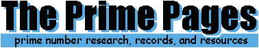 The Prime
Pages: Prime Number Research, Records and Results